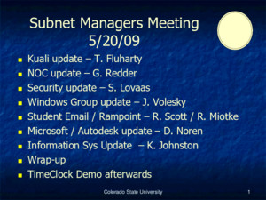 Colorado State University1 Subnet Managers Meeting 5/20/09 Kuali update – T Fluharty Kuali update – T Fluharty NOC update – G Redder NOC update – G