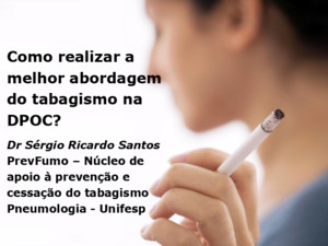 Como realizar a melhor abordagem do tabagismo na DPOC? Dr Sérgio Ricardo Santos