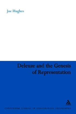 Joe Hughes-Deleuze and the Genesis of Representation (Continuum Studies in Continental Philosophy) (2008)pdf