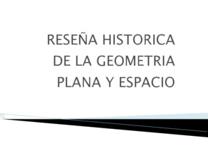 Reseña Historica de La Geometria Palna y Espacio