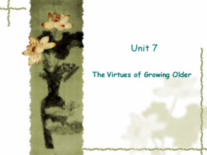 Unit 7 The Virtues of Growing Older
