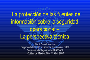 La protección de las fuentes de información sobre la seguridad operacional – La perspectiva técnica La protección de las fuentes de información sobre la